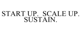 START UP. SCALE UP. SUSTAIN. trademark
