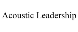 ACOUSTIC LEADERSHIP trademark