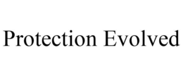 PROTECTION EVOLVED trademark