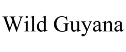 WILD GUYANA trademark