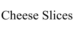 CHEESE SLICES trademark