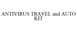 ANTIVIRUS TRAVEL AND AUTO KIT trademark
