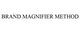 BRAND MAGNIFIER METHOD trademark