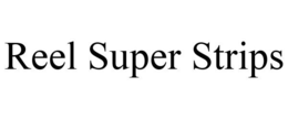 REEL SUPER STRIPS trademark