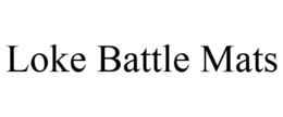 LOKE BATTLE MATS trademark