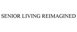 SENIOR LIVING REIMAGINED trademark