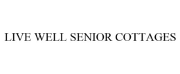 LIVE WELL SENIOR COTTAGES trademark