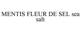 MENTIS FLEUR DE SEL SEA SALT trademark