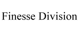 FINESSE DIVISION trademark