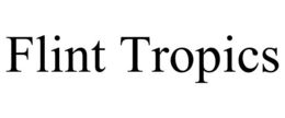 FLINT TROPICS trademark