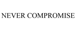 NEVER COMPROMISE trademark