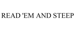 READ 'EM AND STEEP trademark