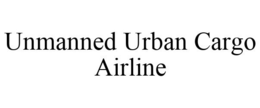 UNMANNED URBAN CARGO AIRLINE trademark
