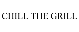 CHILL THE GRILL trademark