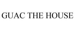 GUAC THE HOUSE trademark