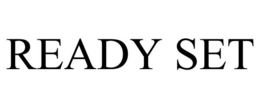 READY SET trademark