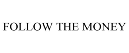 FOLLOW THE MONEY trademark