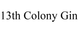13TH COLONY GIN trademark