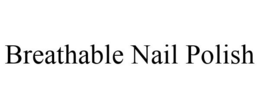 BREATHABLE NAIL POLISH trademark
