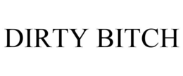 DIRTY BITCH trademark
