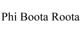 PHI BOOTA ROOTA trademark