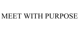 MEET WITH PURPOSE trademark