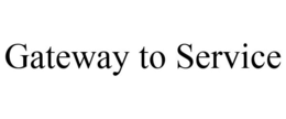 GATEWAY TO SERVICE trademark