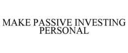 MAKE PASSIVE INVESTING PERSONAL trademark
