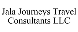 JALA JOURNEYS TRAVEL CONSULTANTS LLC trademark