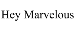HEY MARVELOUS trademark