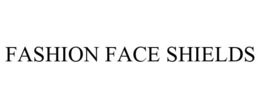 FASHION FACE SHIELDS trademark