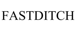 FASTDITCH trademark