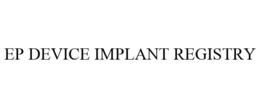 EP DEVICE IMPLANT REGISTRY trademark