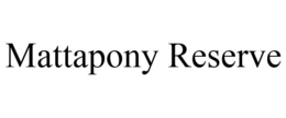 MATTAPONY RESERVE trademark