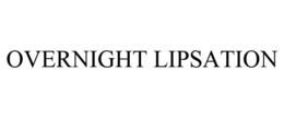 OVERNIGHT LIPSATION trademark