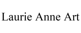 LAURIE ANNE ART trademark