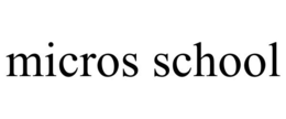 MICROS SCHOOL trademark