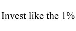 INVEST LIKE THE 1% trademark