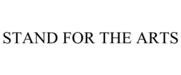 STAND FOR THE ARTS trademark