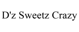 D'Z SWEETZ CRAZY trademark