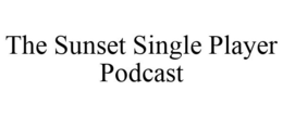 THE SUNSET SINGLE PLAYER PODCAST trademark