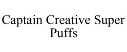 CAPTAIN CREATIVE SUPER PUFFS trademark