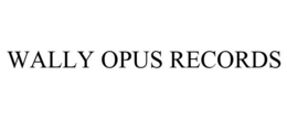 WALLY OPUS RECORDS trademark