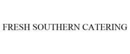 FRESH SOUTHERN CATERING trademark