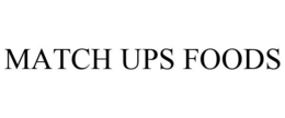 MATCH UPS FOODS trademark
