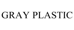 GRAY PLASTIC trademark