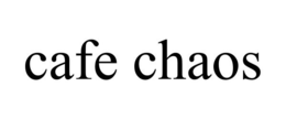 CAFE CHAOS trademark