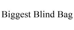 BIGGEST BLIND BAG trademark