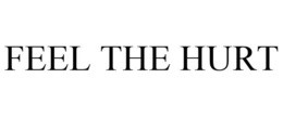 FEEL THE HURT trademark
