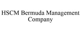 HSCM BERMUDA MANAGEMENT COMPANY trademark